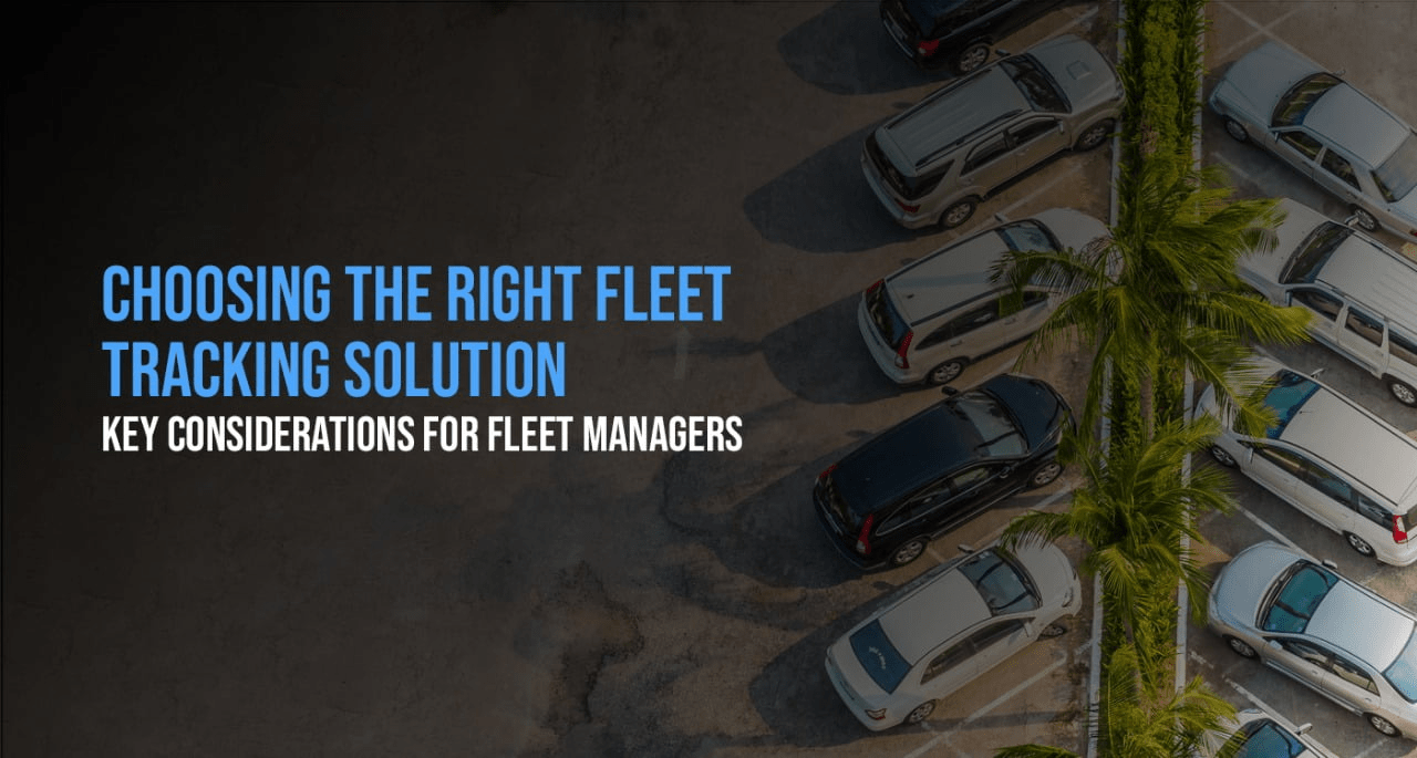 Choosing the Right Fleet Tracking Solution