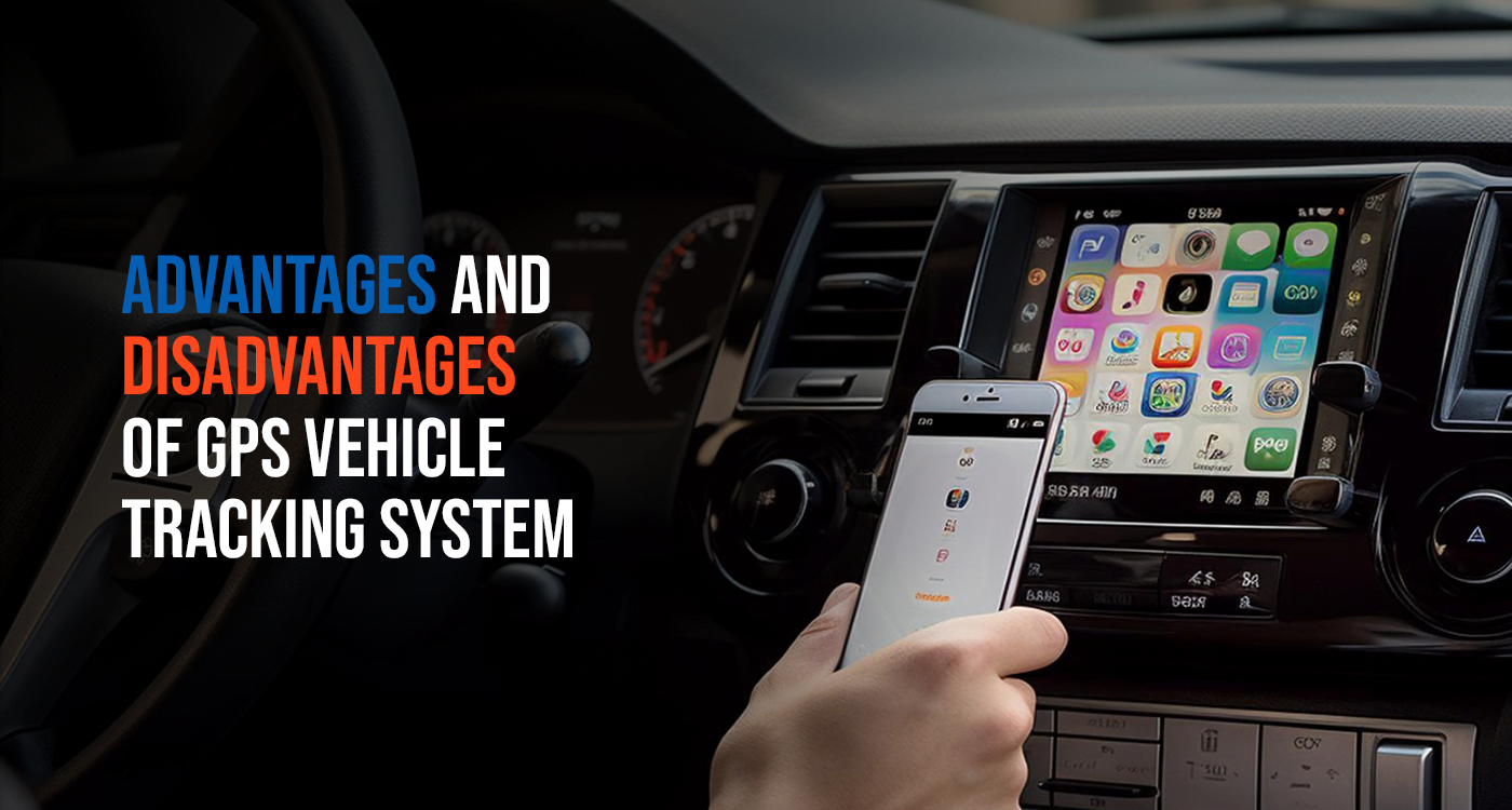 GPS Vehicle Tracking System – Advantages and Disadvantages