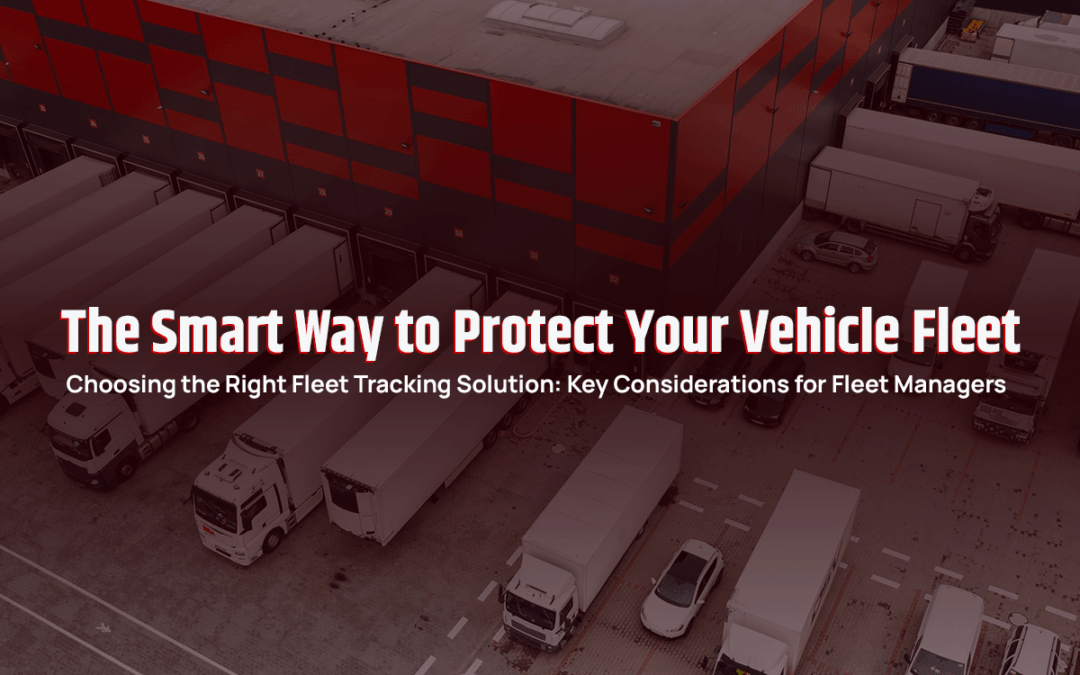 The Smart Way to Protect Your Vehicle Fleet